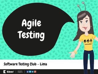 Agile
Testing
Software Testing Club - Lima
 