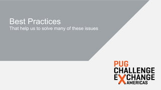 18
Best Practices
That help us to solve many of these issues
 
