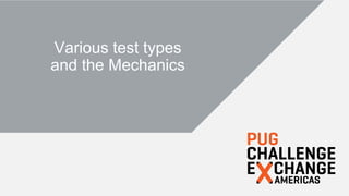 29
Various test types
and the Mechanics
 