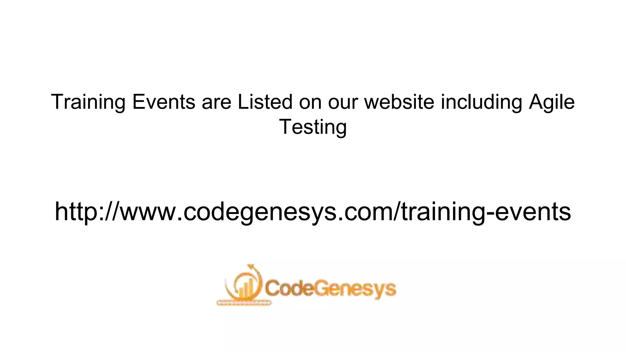 Training Events are Listed on our website including Agile
Testing
http://www.codegenesys.com/training-events
 