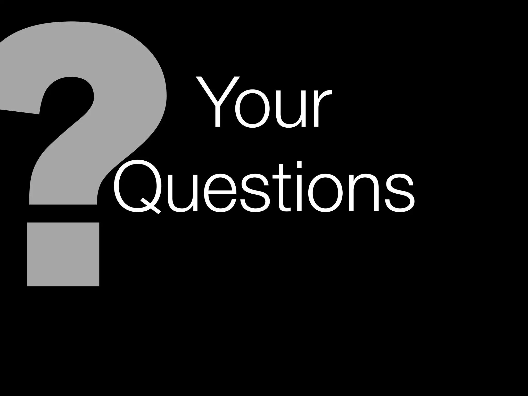 ?Your
Questions