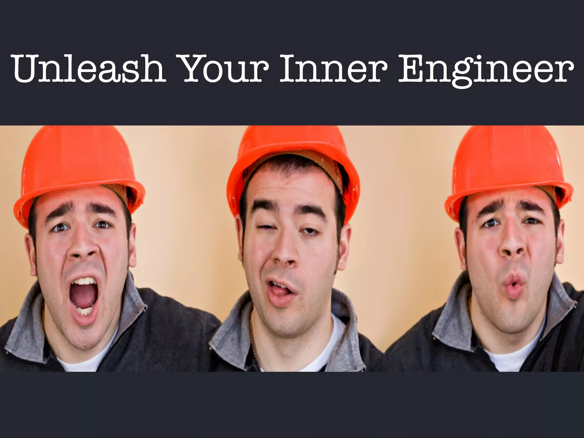 Unleash Your Inner Engineer