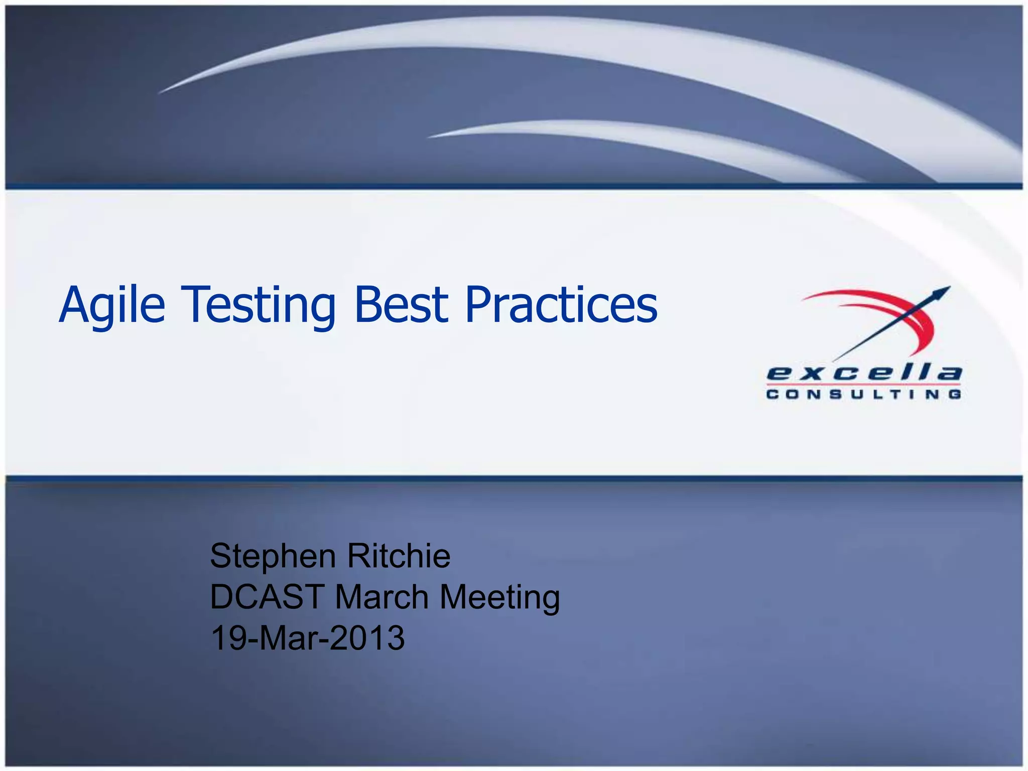 Agile Testing Best Practices Stephen Ritchie DCAST March Meeting 19-Mar-2013 