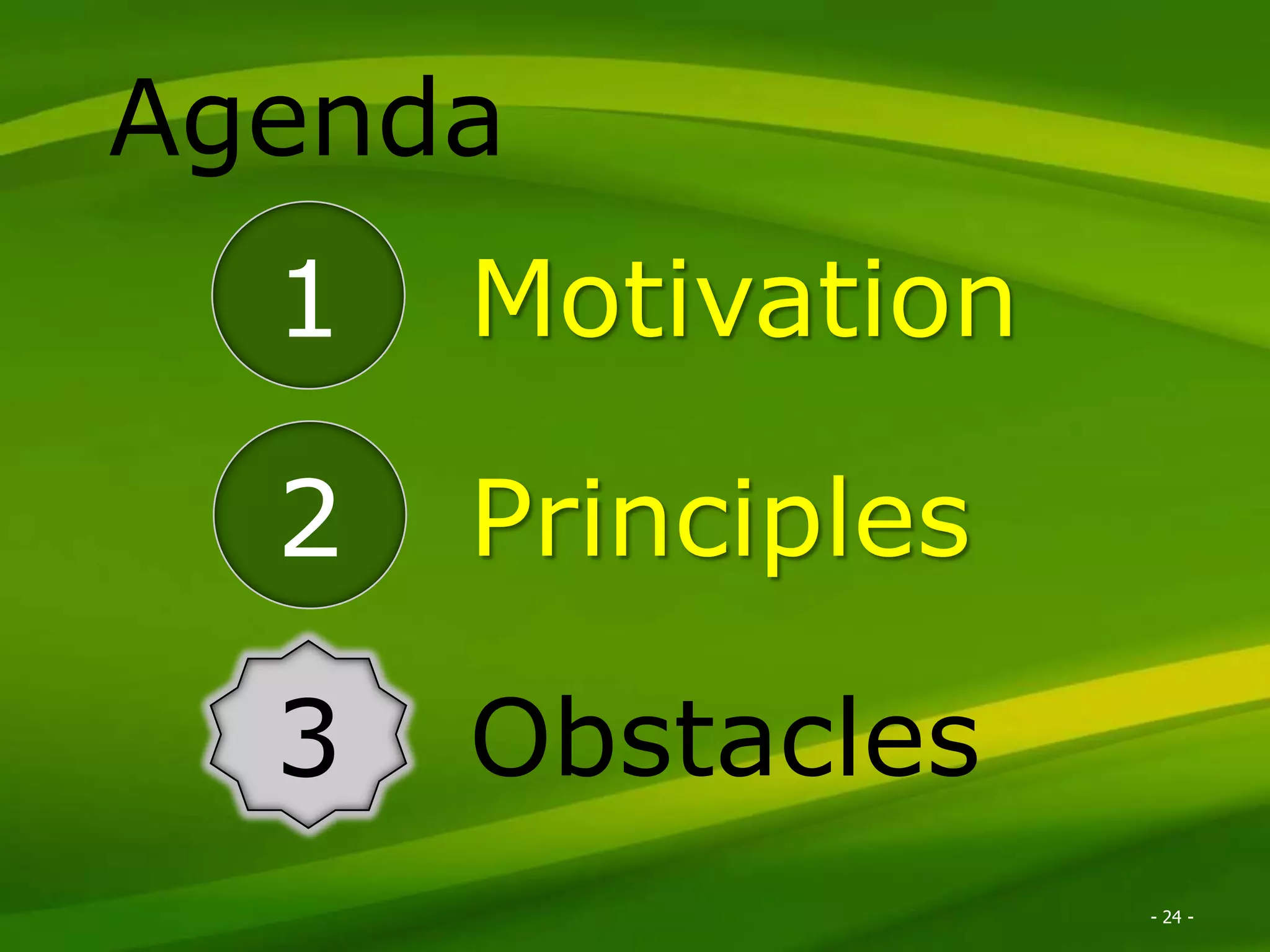 Agenda 1 Motivation 2 Principles 3 Obstacles Excella Consulting - 24 - 