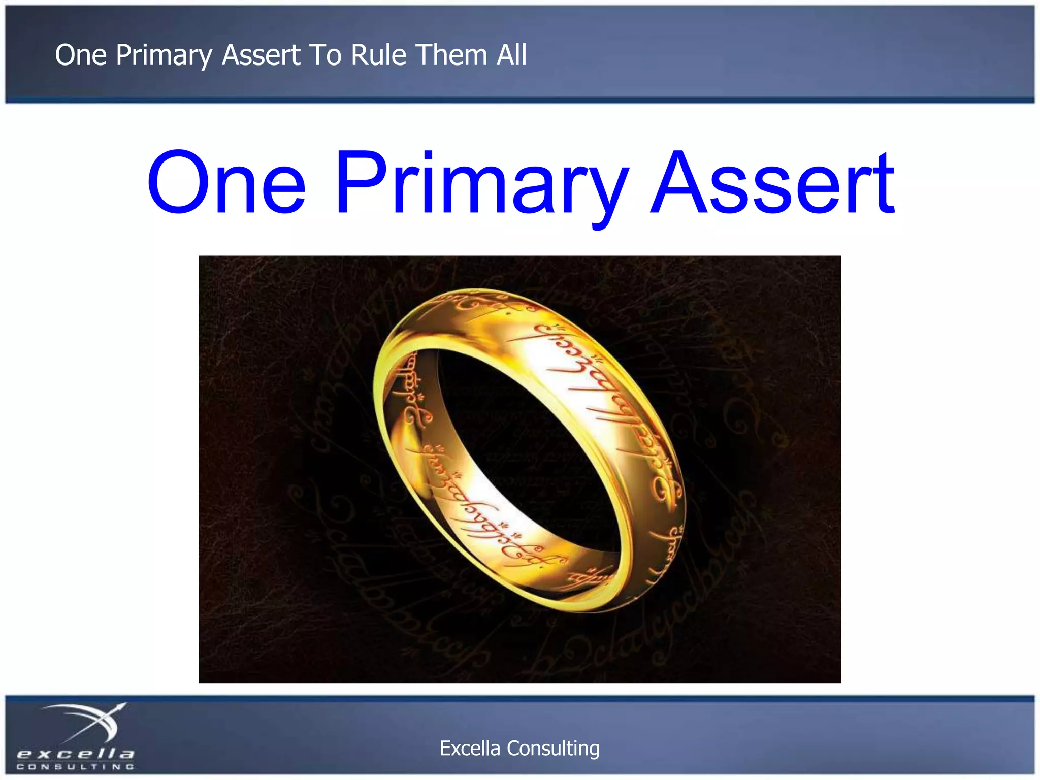 One Primary Assert To Rule Them All One Primary Assert Excella Consulting 
