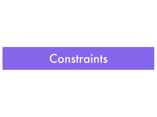 Constraints
 