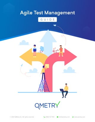 (408) 727-1101 info@qmetry.com www.qmetry.com
© 2021 QMetry Inc. All rights reserved.
Agile Test Management
 