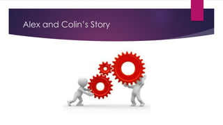Alex and Colin’s Story
 
