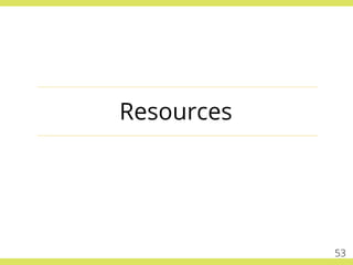Resources
53
 
