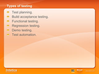 Types of testing Test planning. Build acceptance testing. Functional testing. Regression testing. Demo testing. Test automation. 