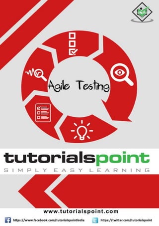 Agile Testing
i
AbouttheTutorial
Agile Testing is a software testing practice that follows the principles of agile softwar...