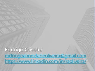 Rodrigo Oliveira
rodriogoalmeidadeoliveira@gmail.com
https://www.linkedin.com/in/raoliveira/
 