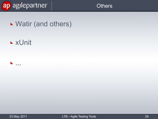 OthersWatir (and others)xUnit... 23 May 2011LTB – Agile Testing Tools29