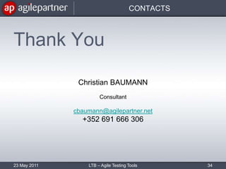 CONTACTSThank You23 May 2011LTB – Agile Testing Tools34