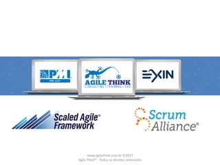 www.agilethink.com.br ©2017
Agile Think® - Todos os direitos reservados
 