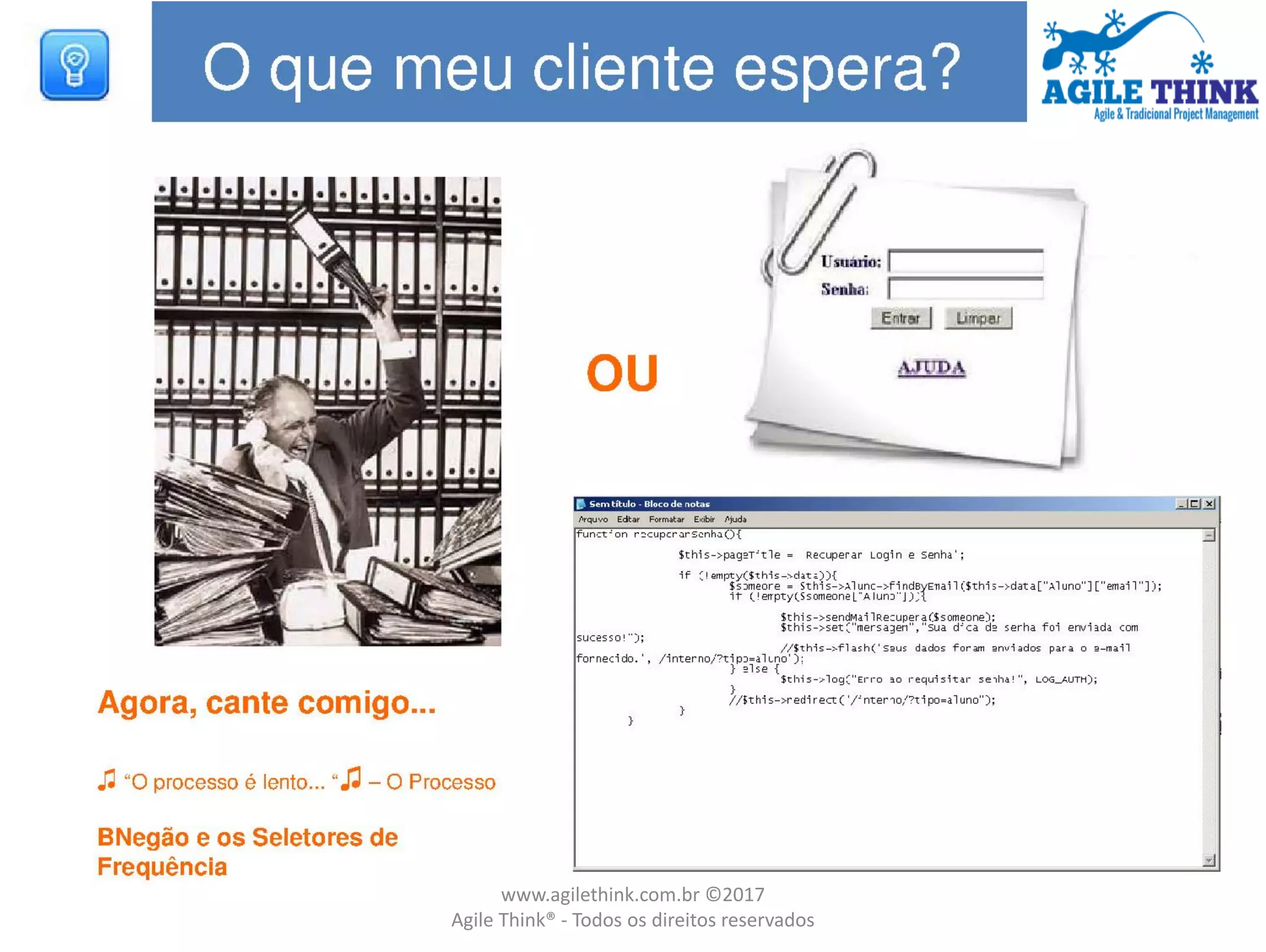www.agilethink.com.br ©2017
Agile Think® - Todos os direitos reservados
 