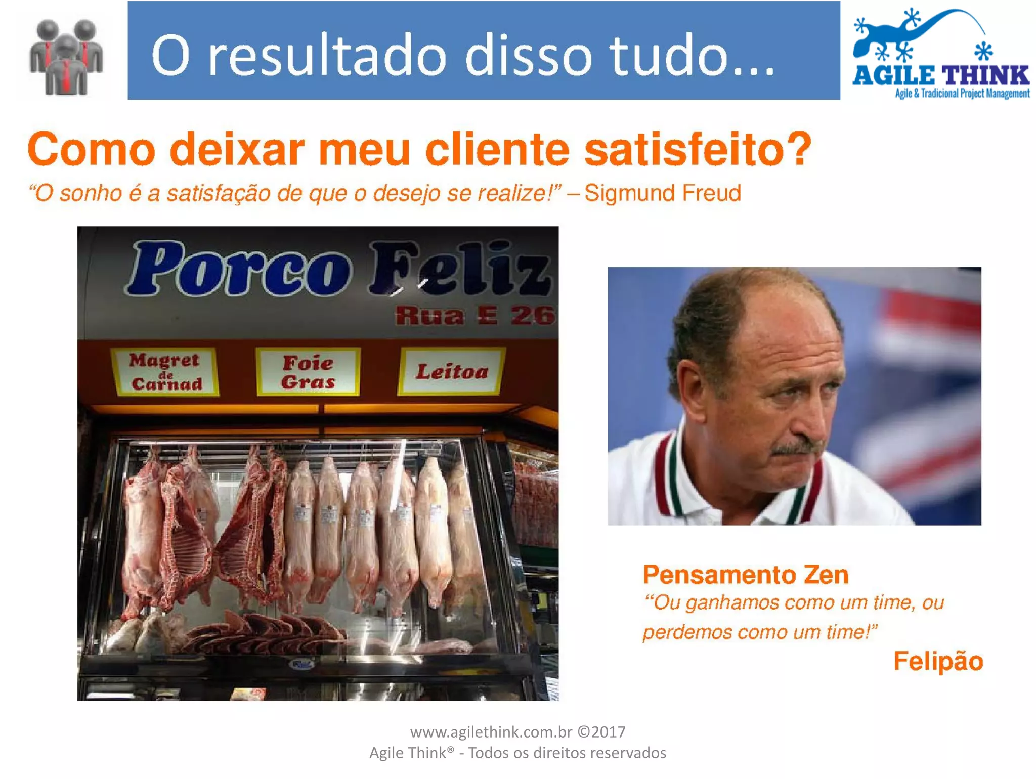 www.agilethink.com.br ©2017
Agile Think® - Todos os direitos reservados
 