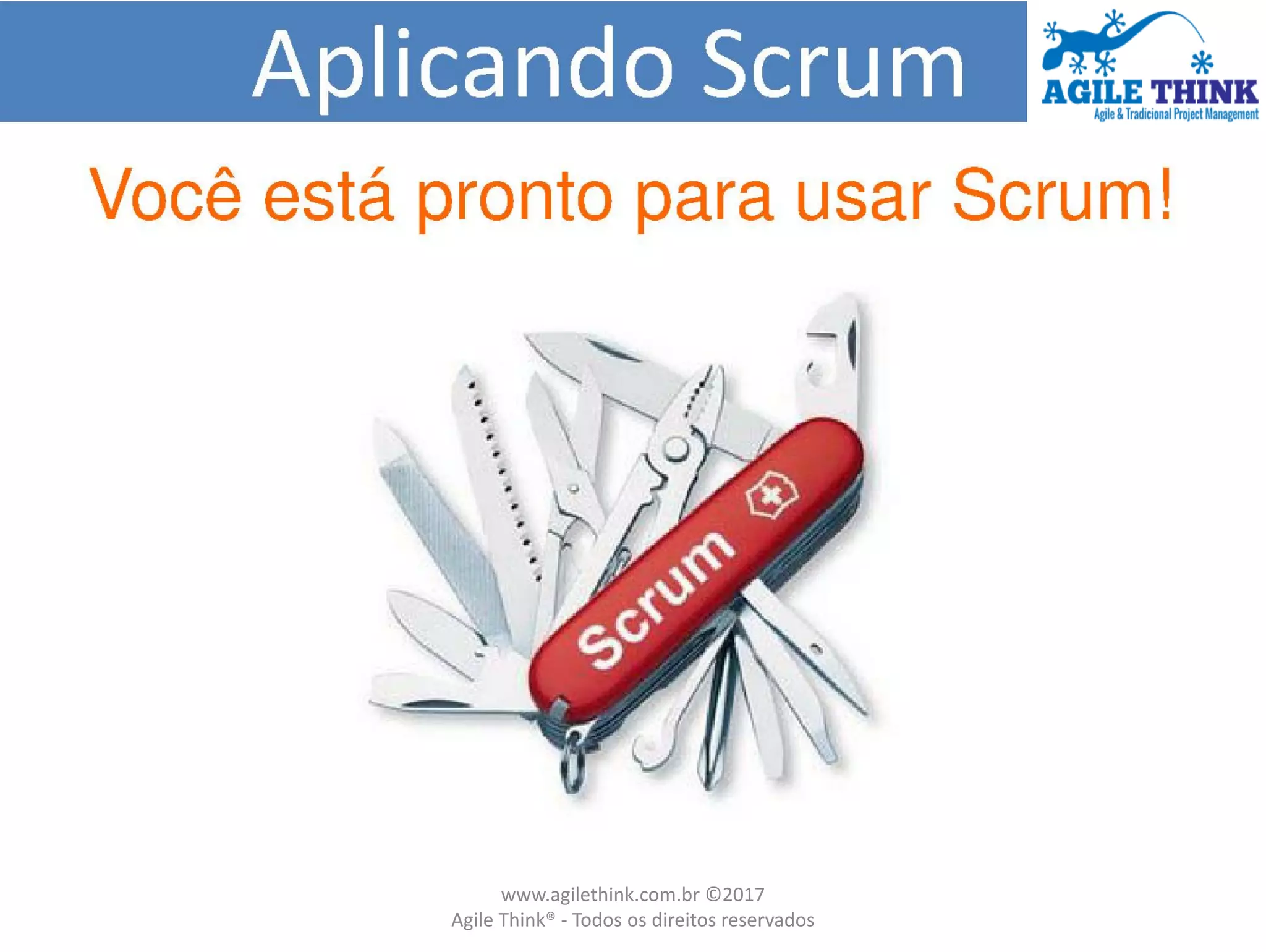 www.agilethink.com.br ©2017
Agile Think® - Todos os direitos reservados
 