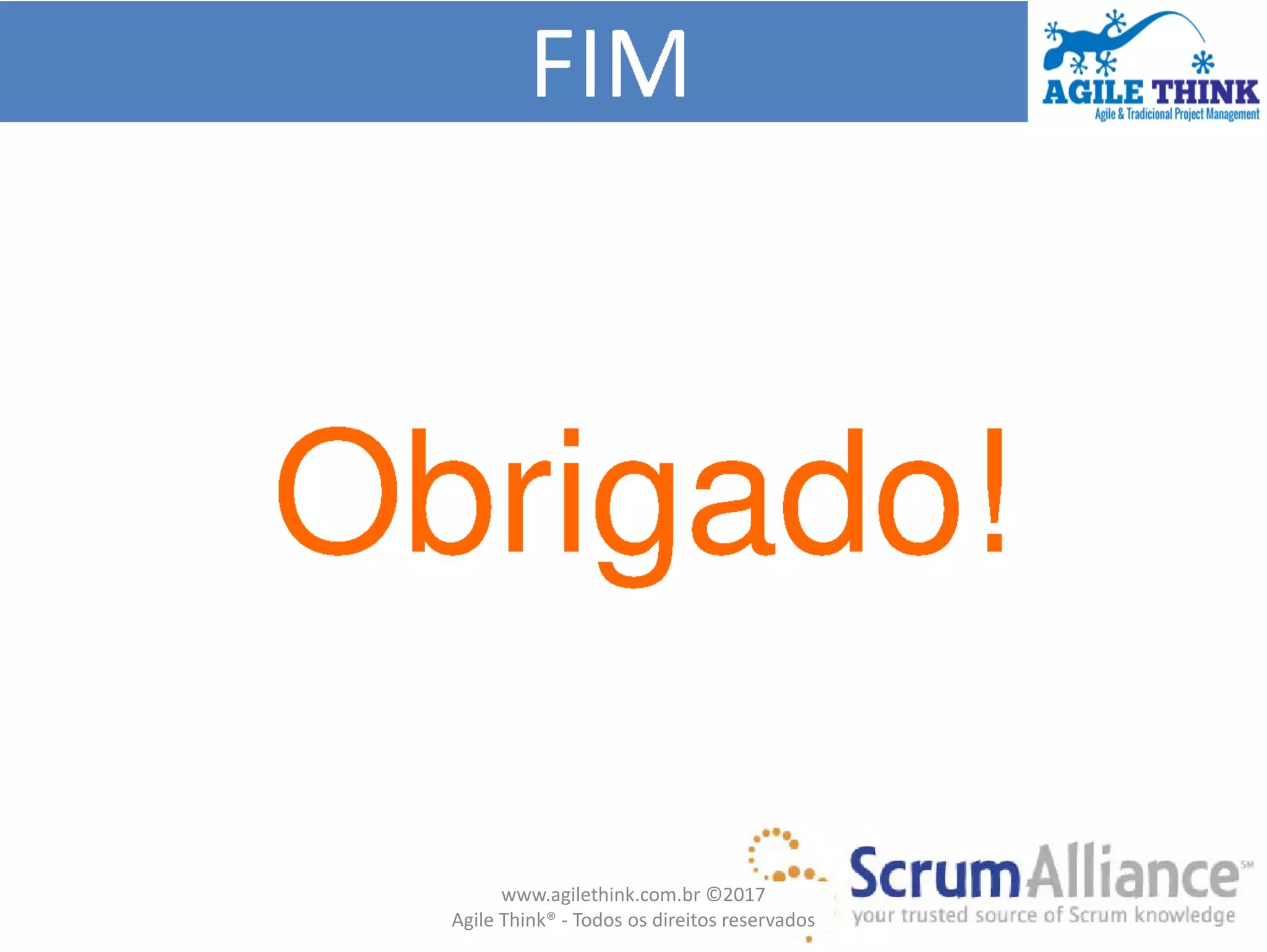 www.agilethink.com.br ©2017
Agile Think® - Todos os direitos reservados
 