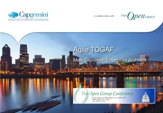 in collaboration with




Agile TOGAF
Mats Gejnevall, Enterprise Architect
 