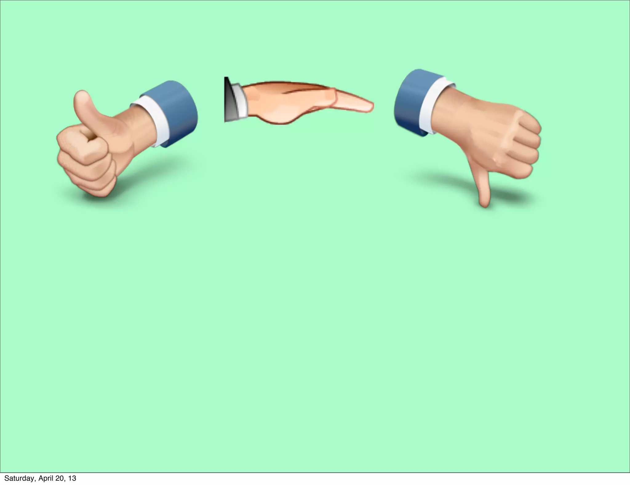 Saturday, April 20, 13
 