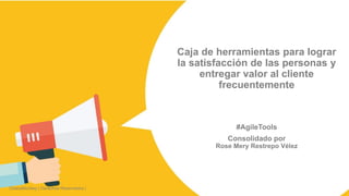 ChaosMonkey | Derechos Reservados | www.chaosmonkey.la
Caja de herramientas para lograr
la satisfacción de las personas y
entregar valor al cliente
frecuentemente
#AgileTools
Consolidado por
Rose Mery Restrepo Vélez
 