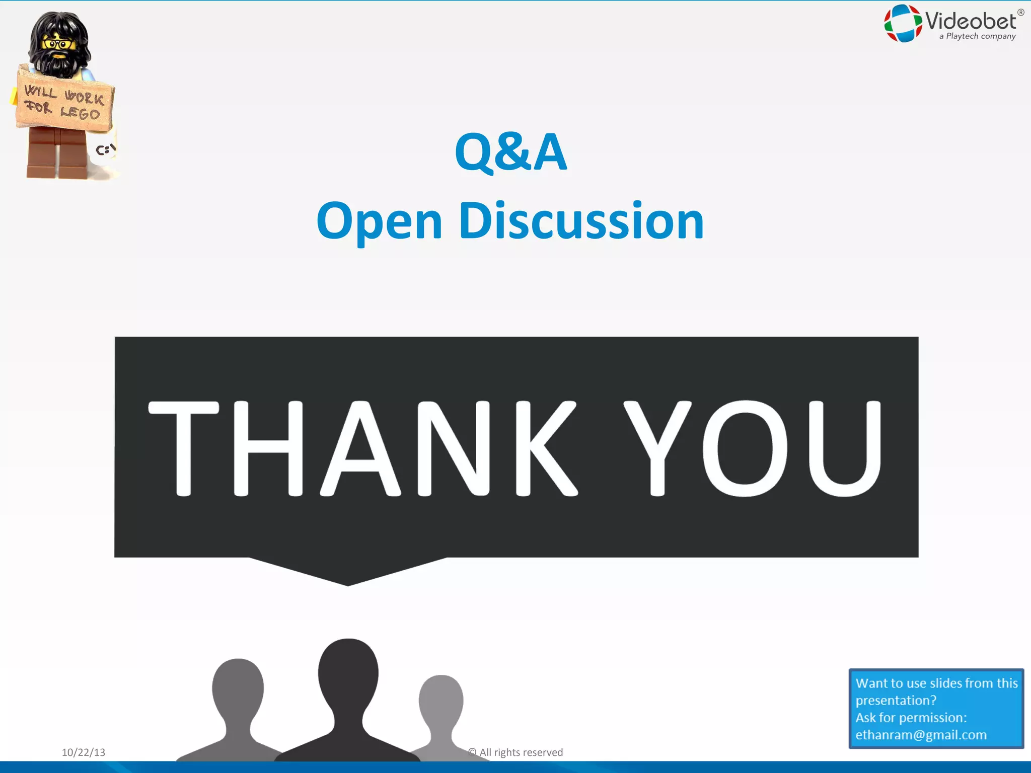 Q&A
Open Discussion

10/22/13

© All rights reserved

 
