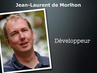 Jean-Laurent de Morlhon




             Développeur
 