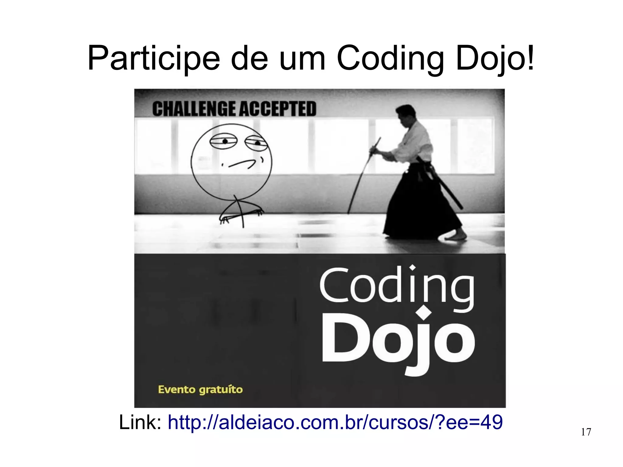 Participe de um Coding Dojo!

Link: http://aldeiaco.com.br/cursos/?ee=49

17

 