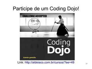 Participe de um Coding Dojo!

Link: http://aldeiaco.com.br/cursos/?ee=49

17

 