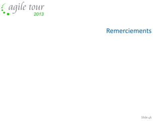 Remerciements

Slide 46

 