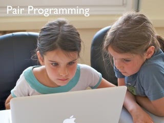 Pair Programming
 