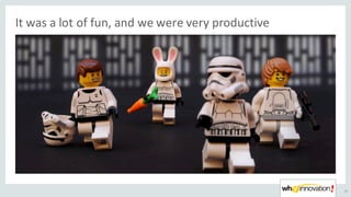 It	was	a	lot	of	fun,	and	we	were	very	productive
11
 