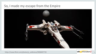 So,	I	made	my	escape	from	the	Empire
31https://www.flickr.com/photos/p_valdivieso/9006007735
 