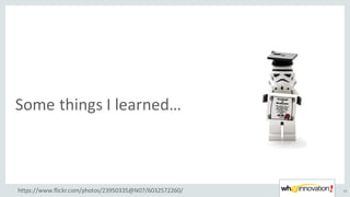 Some	things	I	learned…
34https://www.flickr.com/photos/23950335@N07/6032572260/
 