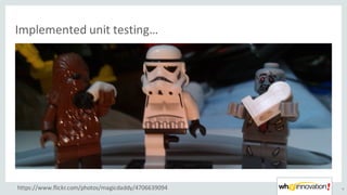Implemented	unit	testing…
9https://www.flickr.com/photos/magicdaddy/4706639094
 