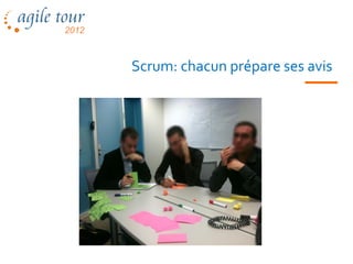 Scrum: chacun prépare ses avis
 