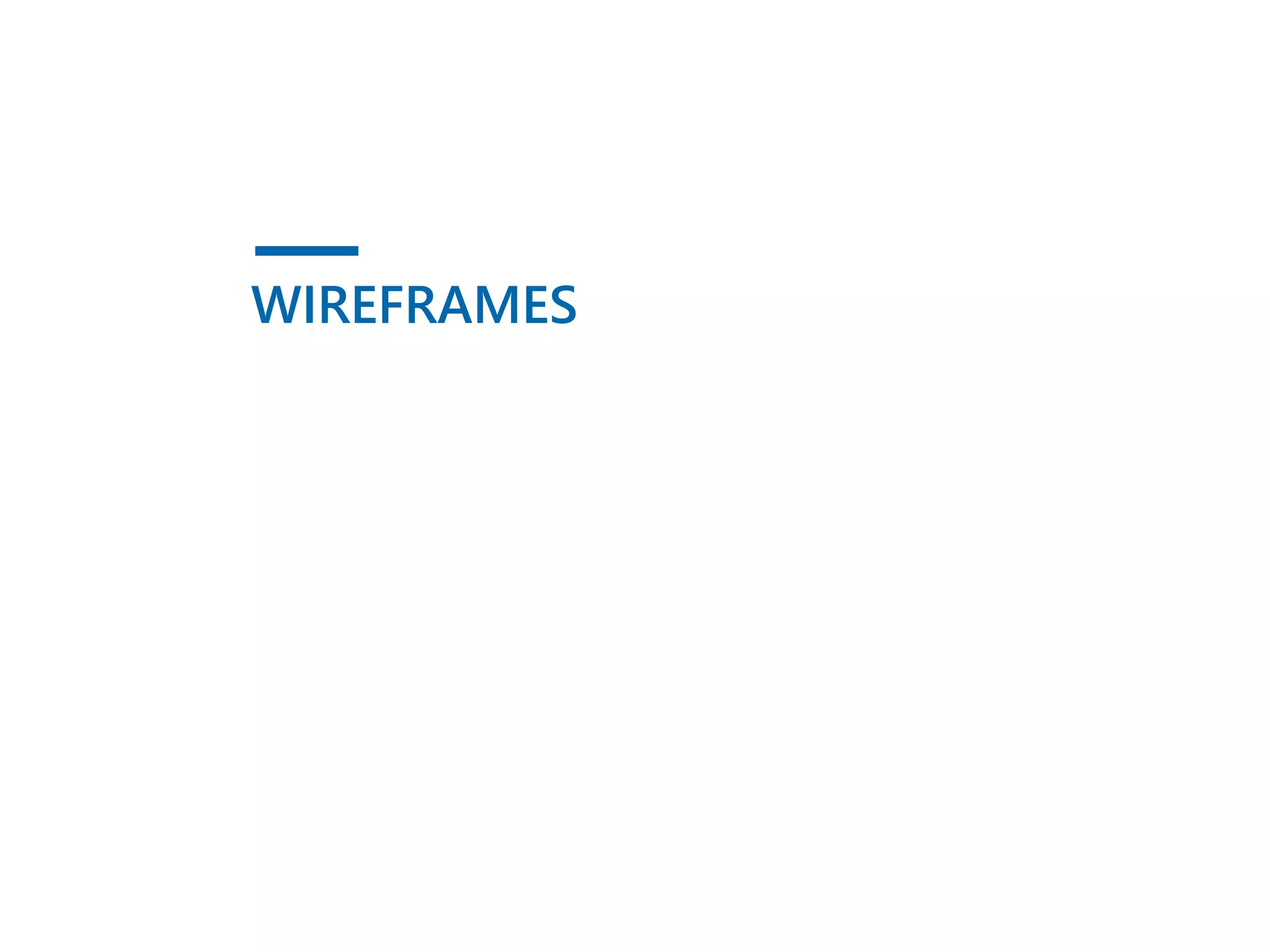 WIREFRAMES
 