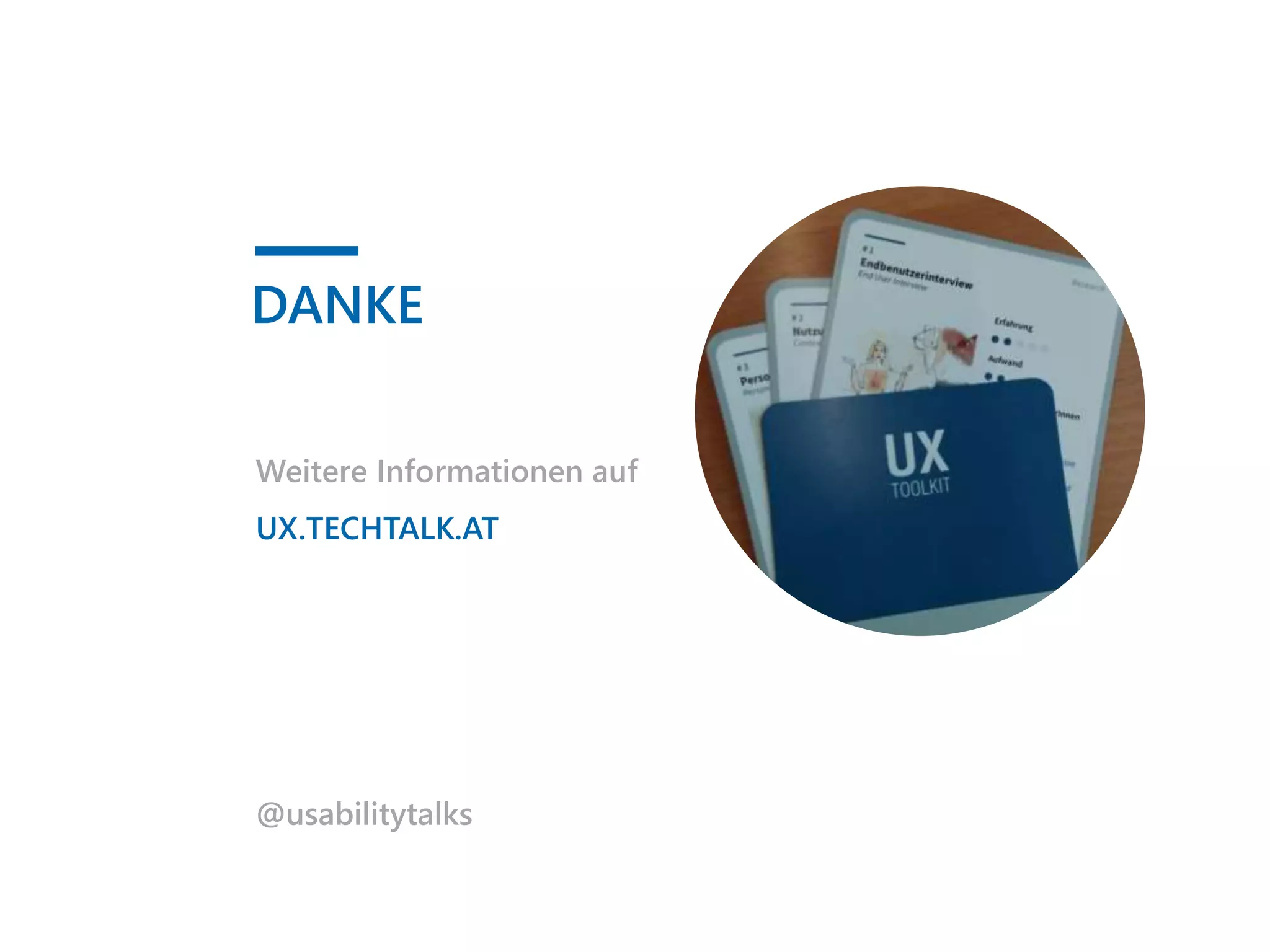 DANKE
Weitere Informationen auf
UX.TECHTALK.AT
@usabilitytalks
 