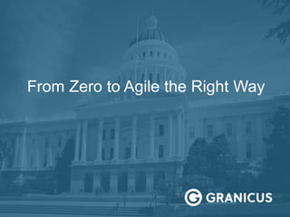 From Zero to Agile the Right Way
 