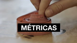 MÉTRICAS
 