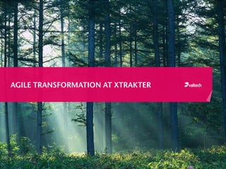 AGILE TRANSFORMATION AT XTRAKTER
 