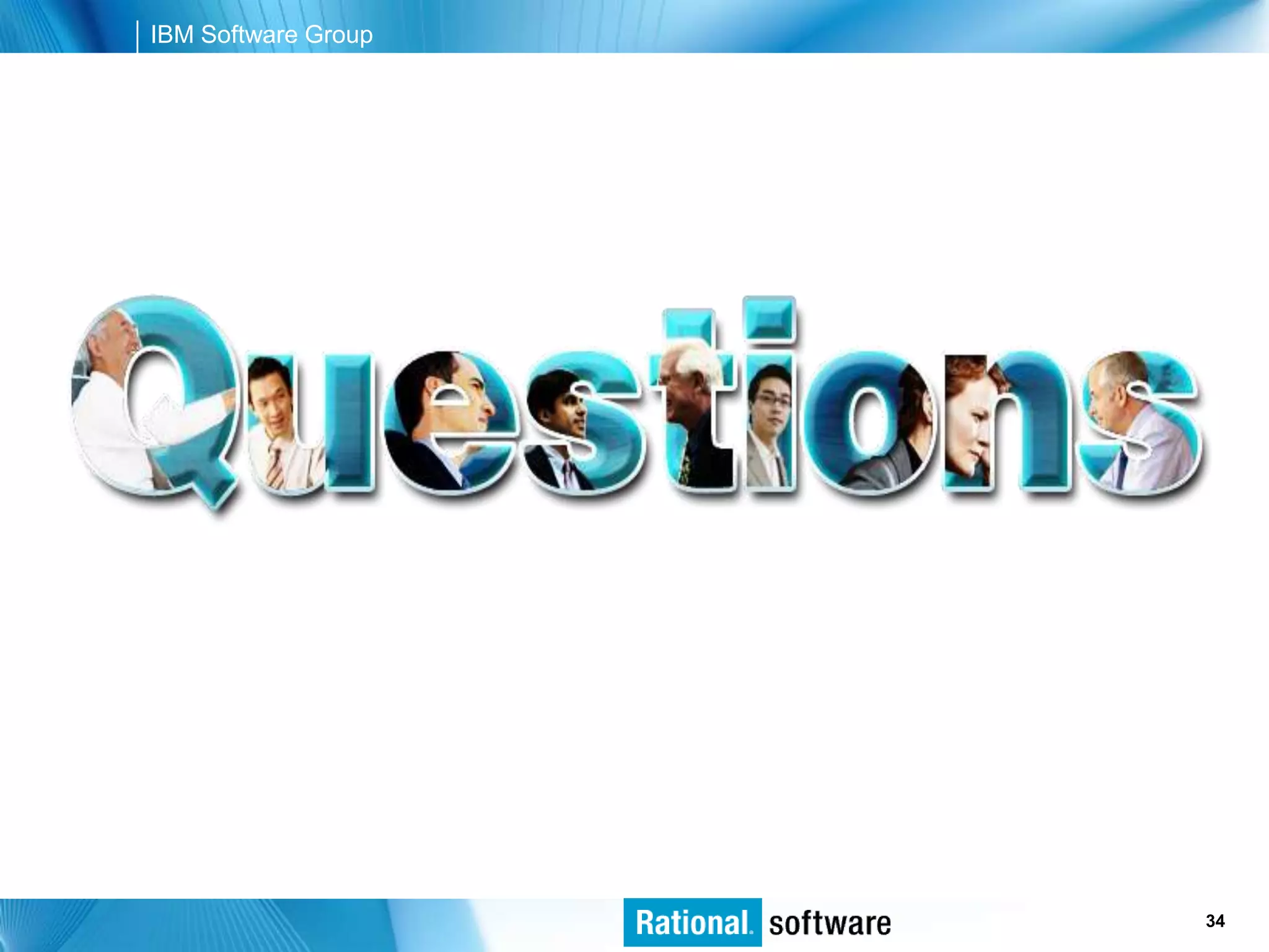 IBM Software Group




                     © 2006 IBM Corporation
                                      34
 
