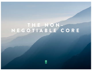 T H E N O N -
N E G O T I A B L E C O R E
 