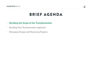 44
• Deciding the Scope of the Transformation
• Deciding Your Transformation Approach
• Managing Change and Measuring Progress
BRIEF AGENDA
 