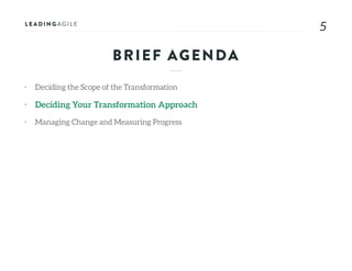 55
• Deciding the Scope of the Transformation
• Deciding Your Transformation Approach
• Managing Change and Measuring Progress
BRIEF AGENDA
 