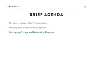 66
• Deciding the Scope of the Transformation
• Deciding Your Transformation Approach
• Managing Change and Measuring Progress
BRIEF AGENDA
 