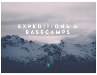 E X P E D I T I O N S &
B A S E C A M P S
 