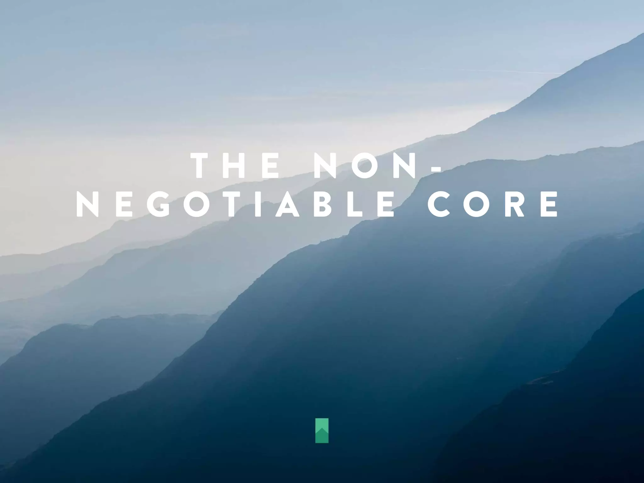 T H E N O N -
N E G O T I A B L E C O R E
 