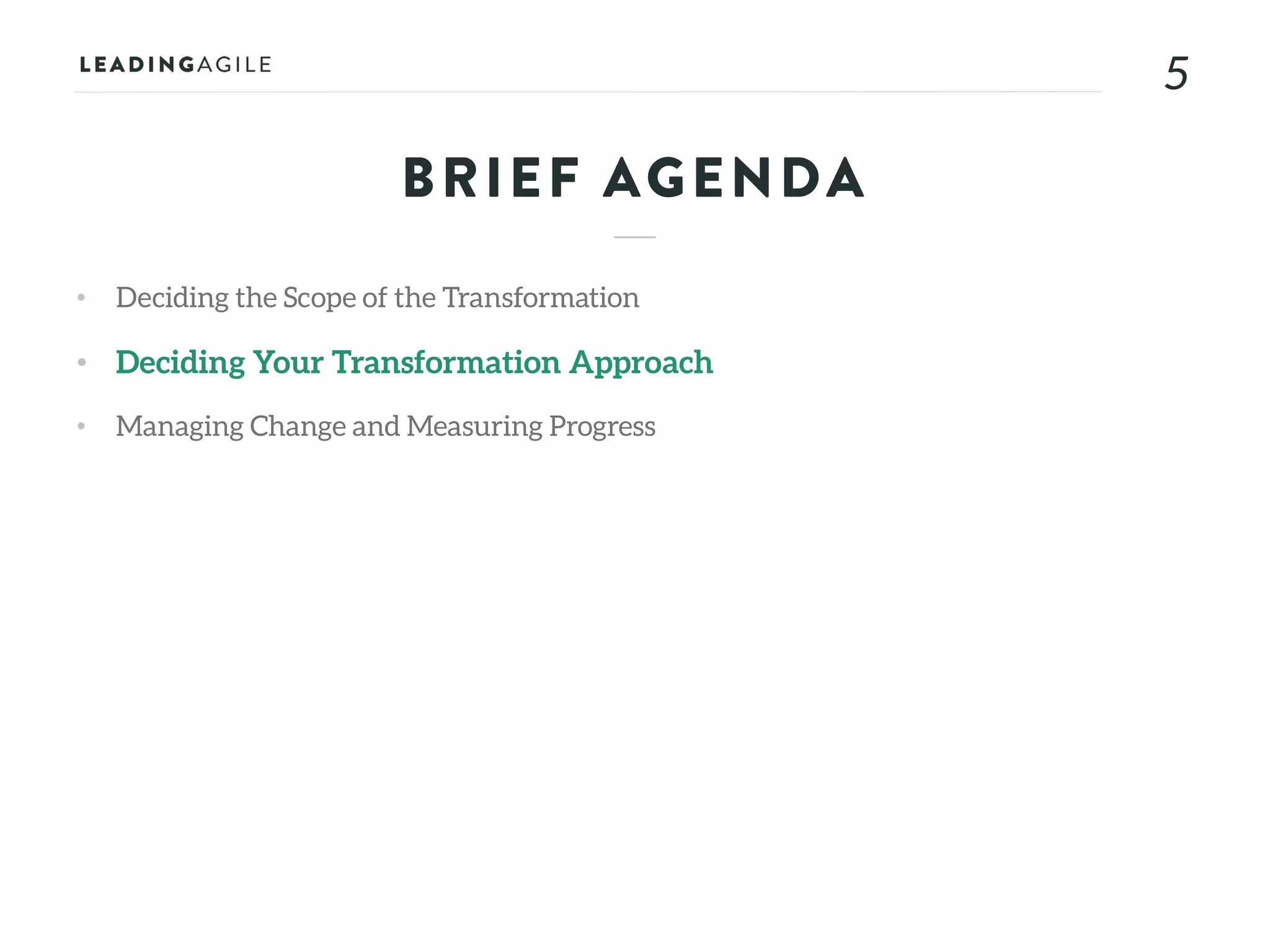 55
• Deciding the Scope of the Transformation
• Deciding Your Transformation Approach
• Managing Change and Measuring Progress
BRIEF AGENDA
 